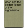 Jason and the Golden Fleece, Or the Argonautica by Apollonius Rhodius