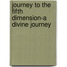Journey to the Fifth Dimension-A Divine Journey door Maria Zavou