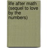 Life After Math (Sequel to Love by the Numbers) by S.L. Danielson