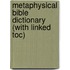 Metaphysical Bible Dictionary (with Linked Toc)