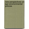 New Perspectives on Agri-Environmental Policies door Sigmund Brouwer