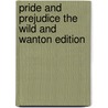 Pride and Prejudice the Wild and Wanton Edition door Jane Austen