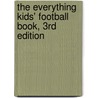 The Everything Kids' Football Book, 3rd Edition door Greg Jacobs