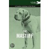 The Mastiff - a Complete Anthology of the Breed by Authors Various Authors