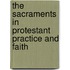 The Sacraments in Protestant Practice and Faith