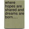 Where Hopes Are Shared and Dreams Are Born..... door Lori Jiava