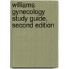 Williams Gynecology Study Guide, Second Edition by Elysia Moschos