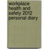 Workplace Health and Safety 2012 Personal Diary door Jessica Urquhart