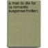 A Man to Die for  (A Romantic Suspense/Thriller)