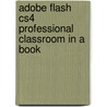 Adobe Flash Cs4 Professional Classroom in a Book door Adobe Creative Team