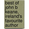 Best of John B Keane, Ireland's Favourite Author door John B. Keane