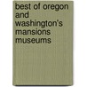 Best of Oregon and Washington's Mansions Museums by Ken McKowen