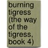 Burning Tigress (The Way of the Tigress, Book 4)
