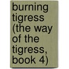 Burning Tigress (The Way of the Tigress, Book 4) door Jade Lee