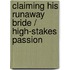 Claiming His Runaway Bride / High-Stakes Passion