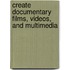 Create Documentary Films, Videos, and Multimedia