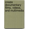 Create Documentary Films, Videos, and Multimedia door James R. Martin