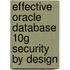 Effective Oracle Database 10G Security by Design