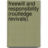Freewill and Responsibility (Routledge Revivals) by Sir Anthony Kenny