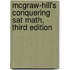 Mcgraw-Hill's Conquering Sat Math, Third Edition