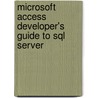 Microsoft Access Developer's Guide to Sql Server door Andy Baron