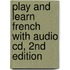 Play and Learn French with Audio Cd, 2nd Edition
