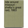 Ride Around Missouri - Shelby's Great Raid, 1863 door Sean McLachlan