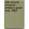 Ride Around Missouri - Shelby's Great Raid, 1863 by Sean McLachlan