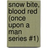 Snow Bite, Blood Red (Once Upon a Man Series #1) door Jade Astor
