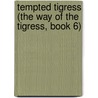 Tempted Tigress (The Way of the Tigress, Book 6) door Jade Lee