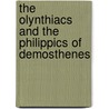 The Olynthiacs and the Philippics of Demosthenes door Demosthenes Demosthenes