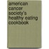 American Cancer Society's Healthy Eating Cookbook
