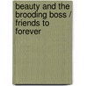 Beauty And The Brooding Boss / Friends To Forever door ikki Logan