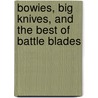 Bowies, Big Knives, and the Best of Battle Blades by Bill Bagwell