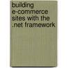 Building E-Commerce Sites with the .Net Framework door Jason Bentrum