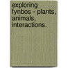 Exploring Fynbos - Plants, Animals, Interactions. door Mr Alan Edward Branch