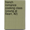 French Romance Cooking Class (Young at Heart, #2) door Beth Mathison