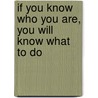 If You Know Who You Are, You Will Know What to Do by Ronald J. Greer