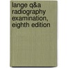 Lange Q&A Radiography Examination, Eighth Edition door Dorothy A. Saia