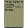 Morris Dance at Revesby (Folklore History Series) door T. Fairman Ordish