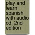 Play and Learn Spanish with Audio Cd, 2nd Edition