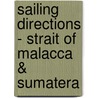 Sailing Directions - Strait of Malacca & Sumatera door National Geospatial-Intelligence Agency