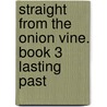 Straight from the Onion Vine. Book 3 Lasting Past door Jody Scott-Smith