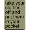 Take Your Clothes Off and Put Them in Your Pocket door T. Johnston