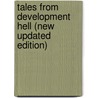 Tales from Development Hell (New Updated Edition) by David Hughes