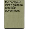 The Complete Idiot's Guide to American Government by Mary M. Shaffrey