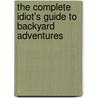 The Complete Idiot's Guide to Backyard Adventures by Nancy Worrell