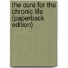 The Cure for the Chronic Life (Paperback Edition) door Shane Stanford