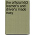 The Official K53 Learner's and Driver's Made Easy