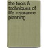 The Tools & Techniques of Life Insurance Planning